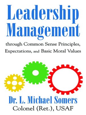 cover image of Leadership/Management Through Common Sense Principles, Expectations and Basic Moral Values